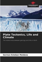 Plate Tectonics, Life and Climate: The relationship between geology and life on Earth 6206319431 Book Cover