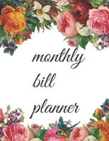 Monthly  Bill  Planner: Monthly and Weekly Budget Planner, Finance Tracker, Bill Organizer, Expenses and Income Planning, 12 Month Tracking 167158113X Book Cover