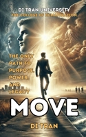 Move: The Only Path to Purpose, Power, and Legacy B0DXVGHJZX Book Cover