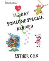 The Day Someone Special Arrived: A very personal read-to-me adventure 1517737397 Book Cover