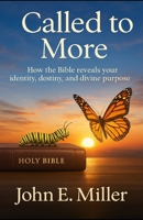 Called to More: How the Bible reveals your identity, destiny, and divine purpose B0F8NQ3JB4 Book Cover