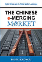 The Chinese e-Merging Market: Digital China and its Social Media Landscape 1637420528 Book Cover