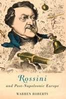 Rossini and Post-Napoleonic Europe 1580465307 Book Cover