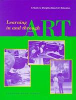 Learning In and Through Art: A Guide to Discipline Based Art Education 0892364947 Book Cover