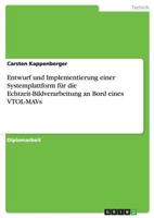 Entwurf und Implementierung einer Systemplattform f�r die Echtzeit-Bildverarbeitung an Bord eines VTOL-MAVs 3640998847 Book Cover