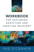 The Sober Philosopher Workbook for Exploring Addiction and Creating Recovery B0C3KPPVJB Book Cover