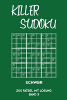Killer Sudoku Schwer 200 Rätsel Mit Lösung Band3: Anspruchsvolles Summen-Sudoku Rätselheft für Profis, 2 Rästel pro Seite (German Edition) 169609982X Book Cover