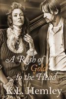 A Rush of Gold to the Head 1493645773 Book Cover