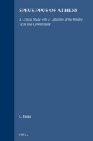 Speusippus of Athens: A Critical Study with a Collection of the Related Texts & Commentary 9004065059 Book Cover