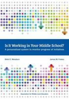 Is It Working in Your Middle School?: A Personalized System to Monitor Progress of Initiatives 1560902833 Book Cover