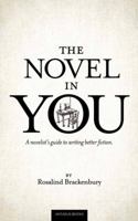 The Novel in You: A Novelist’s Guide to Writing Better Fiction 098285918X Book Cover