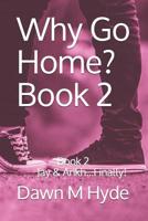 Why Go Home?  (Book 2   Jay & Ankh...Finally!) 1079600051 Book Cover