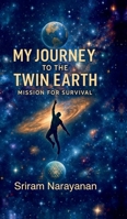 My Journey to the Twin Earth: Mission for Survival B0GFCYFSS9 Book Cover