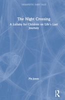 The Night Crossing: A Lullaby for Children on Life's Last Journey 0367491206 Book Cover