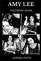 Amy Lee Coloring Book: Legendary Evanescence Founder and Famous Pianist, Acclaimed Musician and Rock'n Roll Icon Inspired Adult Coloring Book 1076084214 Book Cover