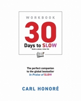 30 Days To Slow: Build a Calmer, Richer Life 1838257497 Book Cover