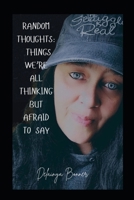 Random Thoughts: Things We’re All Thinking but Afraid to Say B0G6DPH9VB Book Cover