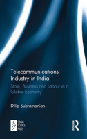Telecommunications Industry in India: State, Business and Labour in a Global Economy 1032653035 Book Cover