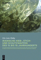 Iranische Hieb-, Stich- Und Schutzwaffen Des 15. Bis 19. Jahrhunderts: Die Sammlungen Des Museums F�r Islamische Kunst Der Staatlichen Museen Zu Berlin Und Des Deutschen Historischen Museums (Zeughaus 311031813X Book Cover