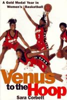 Venus to the Hoop: A Gold Medal Year in Women's Basketball 0385486820 Book Cover