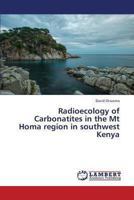 Radioecology of Carbonatites in the Mt Homa region in southwest Kenya 3659392812 Book Cover