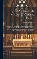 Englischer Magnet-stein, Das Ist: Englisches Leß- Und Bett-buch: In Sich Enthaltende Erstlich, Die Beschreibung Der Weesenheit, Zahl, Schönheit, Glory ... 9. Chören, Und Anderer... 1021032174 Book Cover