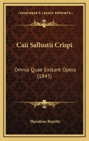 Caii Sallustii Crispi: Omnia Quae Exstant Opera (1845) 1168445272 Book Cover