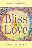 Bliss of Love: Poetry for Enlightenment B0C6VWKGXR Book Cover
