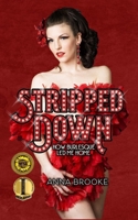 Stripped Down: How Burlesque Led Me Home 1733419764 Book Cover