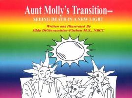 Aunt Molly's Transition - -Seeing Death In A New Light 1403318093 Book Cover