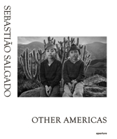 Sebastiao Salgado: Other Americas 1597113360 Book Cover