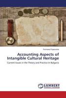 Accounting Aspects of Intangible Cultural Heritage: Current Issues in the Theory and Practice In Bulgaria 3659618373 Book Cover