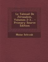 Le Talmud de J�rusalem, Volumes 2-3... 1018208615 Book Cover