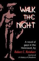 Walk the Night: A Novel of Gays in the Holocaust 1555832679 Book Cover