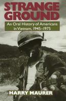 Strange Ground: Americans in Vietnam 1945-1975, An Oral History 0306808390 Book Cover
