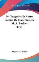 Les tragedies et autres posies de Mademoiselle M.A. Barbier 1104185571 Book Cover