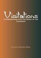 Visitations: Conversations with the Ghost of the Chairman 0645110906 Book Cover