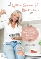 Little Spoons of Happiness: Delicious plant-based baking 1922375160 Book Cover