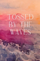 Tossed by the Waves B0BB67H6VL Book Cover