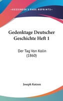 Gedenktage Deutscher Geschichte Heft 1: Der Tag Von Kolin (1860) 1104258315 Book Cover