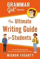 Grammar Girl Presents the Ultimate Writing Guide for Students 0805089446 Book Cover