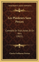 Les Plaideurs Sans Proc�s: Com�die En Trois Actes Et En Vers (Classic Reprint) 1173170170 Book Cover