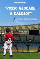 "Posso giocare a calcio?": Una storia... per grandi e piccini B095DVF8F8 Book Cover