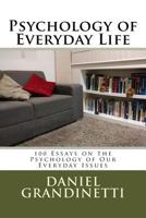 Psychology of Everyday Life: 100 Essays on the Psychology of Our Everyday Issues 1537329413 Book Cover