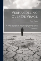 Verhandeling Over De Vrage: In Welken Zin Kunnen De Menschen Gezegd Worden Gelyk Te Zyn?: En Welke Zyn De Regten En Pligten, Die Daaruit Voordvloeien? (Dutch Edition) 1022510827 Book Cover