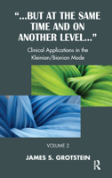 But at the Same Time and on Another Level: Clinical Applications in the Kleinian/Bionian Mode 0367323605 Book Cover