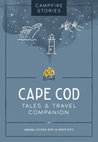 Campfire Stories: Cape Cod: Tales & Travel Companion 1680517503 Book Cover