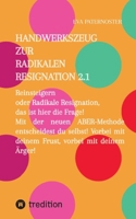 Handwerkszeug zur RADIKALEN RESIGNATION 2.1: Reinsteigern oder Radikale Resignation, das ist hier die Frage! Mit der neuen ABER-Methode entscheidest D 3347650689 Book Cover