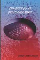 Cualquier día es bueno para morir. B08RRBPWL1 Book Cover