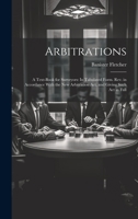 Arbitrations: A Text-Book for Surveyors: In Tabulated Form. Rev. in Accordance With the New Arbitration Act, and Giving Such Act in Full 1020388781 Book Cover
